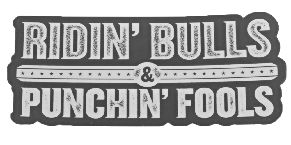 Dale Brisby's Rodeo Time Sticker Ridin Bulls & Punchin Fools Decal