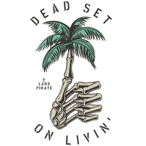 Land Pirate Apparel & Accessories the 'Dead Set on Livin'